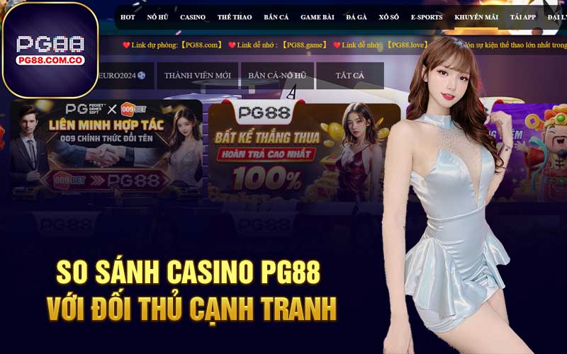 So sánh Casino PG88 với đối thủ cạnh tranh