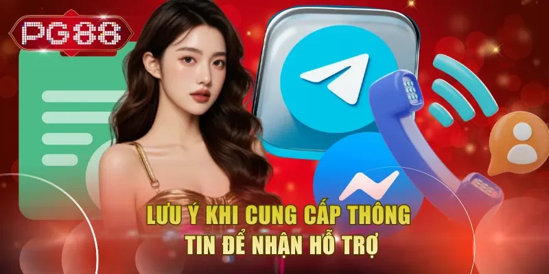 Lưu ý khi cung cấp thông tin để nhận hỗ trợ