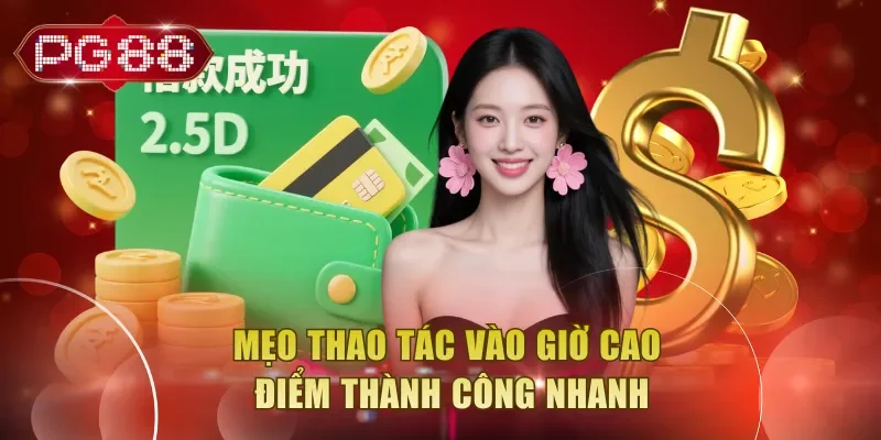 Mẹo thao tác vào giờ cao điểm thành công nhanh