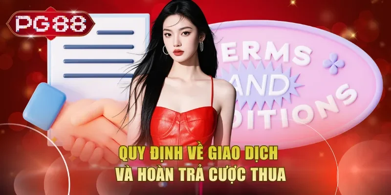 Quy định về giao dịch và hoàn trả cược thua