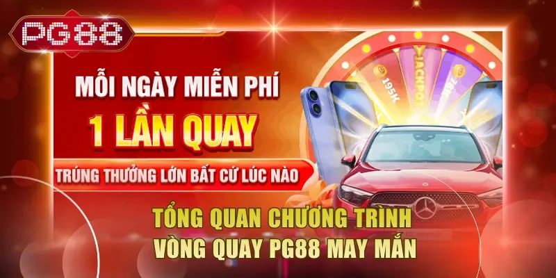 Tổng quan chương trình vòng quay PG88 may mắn