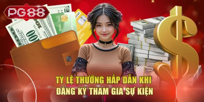 Tỷ lệ thưởng hấp dẫn khi đăng ký tham gia sự kiện